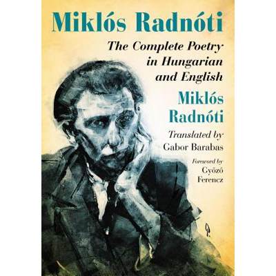 【4周达】Miklos Radnoti: The Complete Poetry in Hungarian and English [9780786469536]