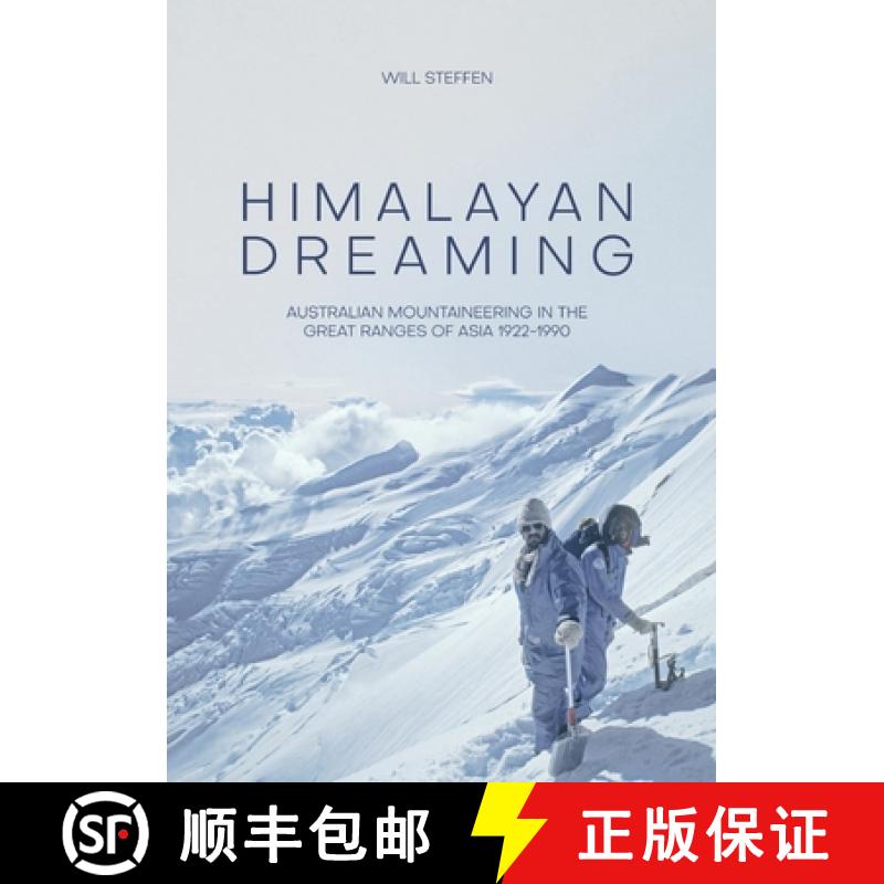 【2-3周达】Himalayan Dreaming: Australian mountaineering in the great ranges of Asia, 1922-1990 [9781921666162]