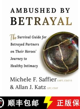 预订 Ambushed by Betrayal: The Survival Guide for Betrayed Partners on Their Heroes' Journey to Healt... [9781956620009]