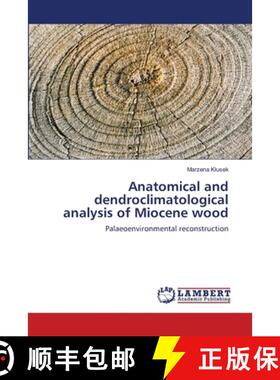预订 Anatomical and dendroclimatological analysis of Miocene wood [9783659462252]