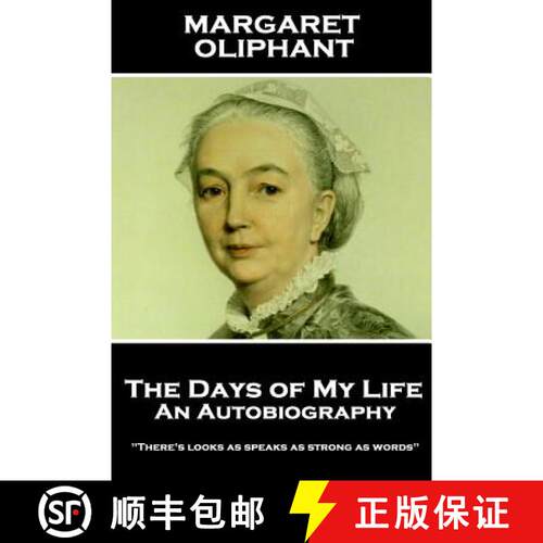 【3-4周达】Margaret Oliphant - The Days of My Life: An Autobiography: There's looks as speaks as stro... [9781787801653]