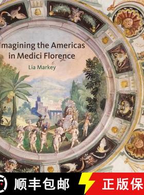 【3-4周达】Imagining the Americas in Medici Florence [9780271071152]