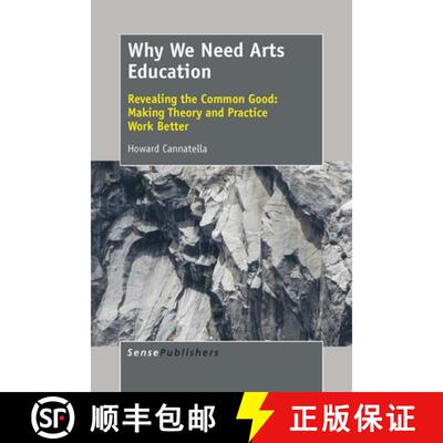 预订 Why We Need Arts Education: Revealing the Common Good: Making Theory and Practice Work Better [9789463000925]