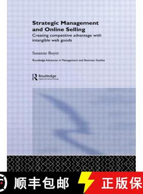 【3-4周达】Strategic Management and Online Selling: Creating Competitive Advantage with Intangible We... [9780415652001]