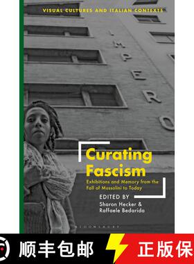 【3-4周达】Curating Fascism: Exhibitions and Memory from the Fall of Mussolini to Today [9781350229457]