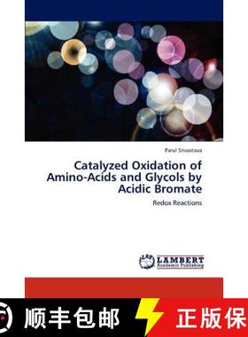 预订 Catalyzed Oxidation of Amino-Acids and Glycols by Acidic Bromate [9783659224829]