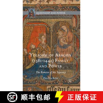 【3-4周达】Yolande of Aragon (1381-1442) Family and Power : The Reverse of the Tapestry (1st ed. 2016... [9781349581290]
