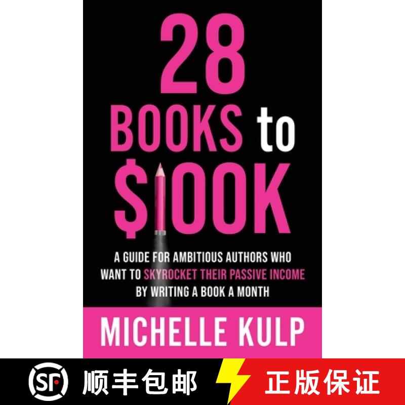 预订 28 Books to $100K: A Guide for Ambitious Authors Who Want to Skyrocket Their Passive Income By W... [9781734053883]
