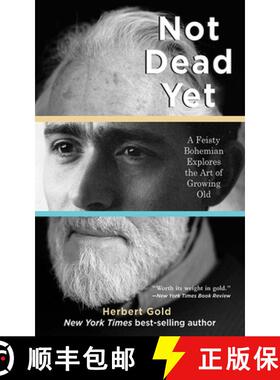 【3-4周达】Not Dead Yet: A Feisty Bohemian Explores the Art of Growing Old [9781611450293]