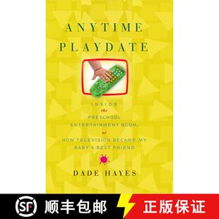 【3-4周达】Anytime Playdate: Inside the Preschool Entertainment Boom, or, How Television Became My Ba... [9781416546849]