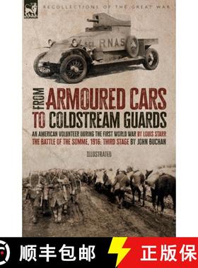 【3-4周达】From Armoured Cars to Coldstream Guards: An American Volunteer During the First World War ... [9781916535213]