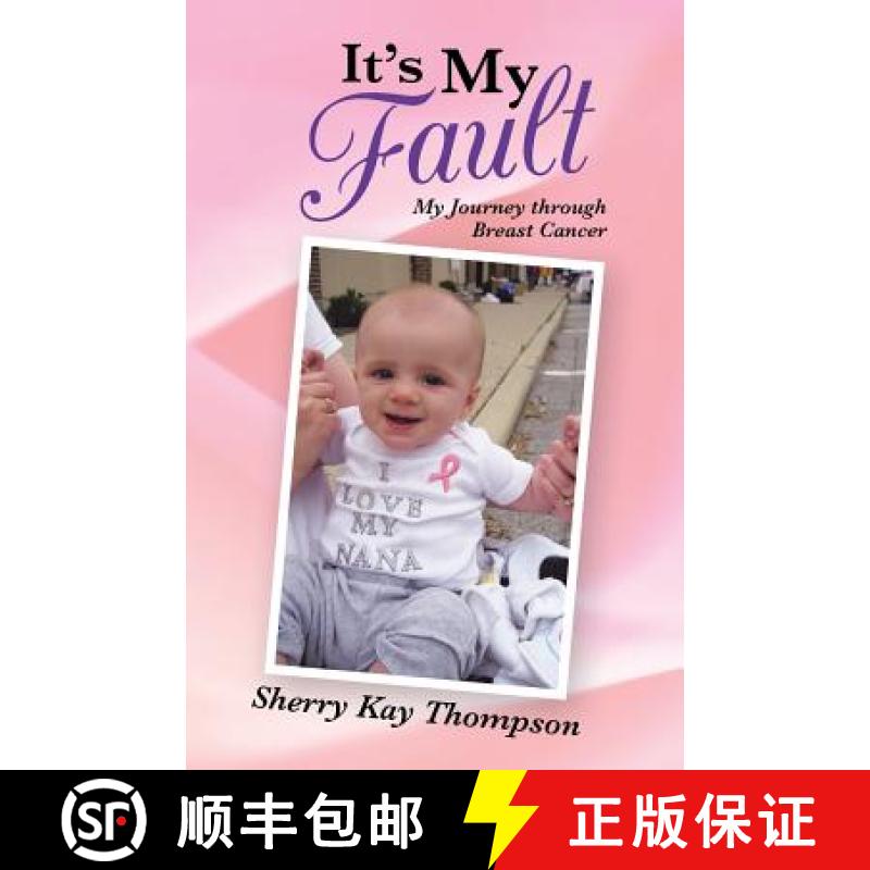 【3-4周达】It's My Fault: My Journey Through Breast Cancer [9781490807003]