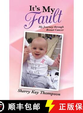 【3-4周达】It's My Fault: My Journey Through Breast Cancer [9781490807003]