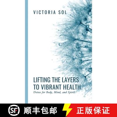 【3-4周达】Lifting the Layers to Vibrant Health: Detox for Body, Mind and Spirit [9780578341712]