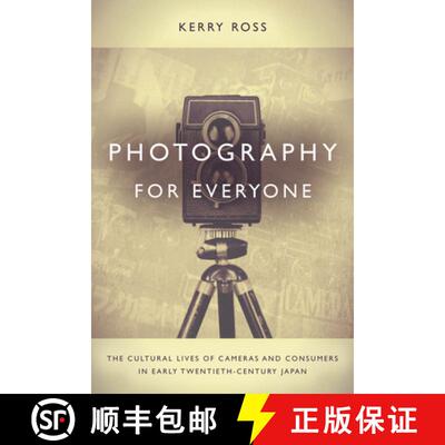 【3-4周达】精装 Photography for Everyone – The Cultural Lives of Cameras and Consumers in Early Twen... [9780804794237]