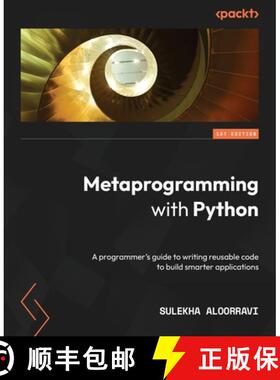 预订 Metaprogramming with Python: A programmer's guide to writing reusable code to build smarter appl... [9781838554651]