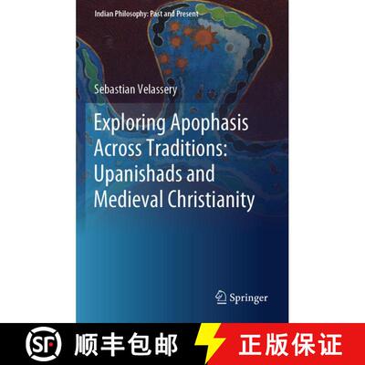 【3-4周达】Exploring Apophasis Across Traditions: Upanishads and Medieval Christianity [9789819630554]