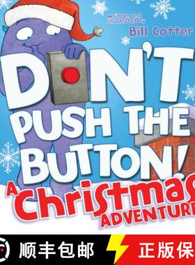 【3-4周达】Don't Push the Button! A Christmas Adventure : An Interactive Holiday Book For Toddlers [9781492657057]