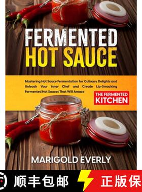 【3-4周达】Fermented Hot Sauce: Mastering Hot Sauce Fermentation for Culinary Delights and Unleash Yo... [9781088228456]