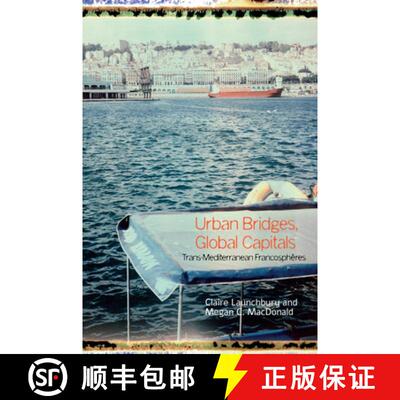 【3-4周达】精装 Urban Bridges, Global Capital(s): Trans-Mediterranean Francosphères [9781789628111]