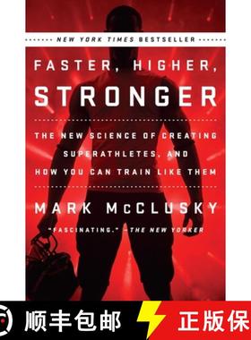 【3-4周达】Faster, Higher, Stronger: The New Science of Creating Superathletes, and How You Can Train... [9780147516473]