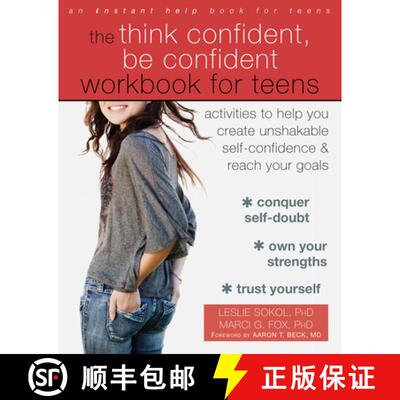 【3-4周达】The Think Confident, Be Confident Workbook for Teens: Activities to Help You Create Unshak... [9781626254831]