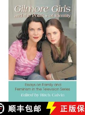 【3-4周达】Gilmore Girls and the Politics of Identity : Essays on Family and Feminism in the Televisi... [9780786437276]