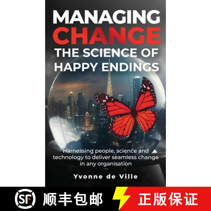 【2-3周达】Managing Change - The Science of Happy Endings: Harnessing people, science and technology ... [9781739642129]