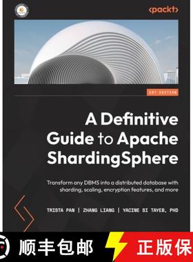 预订 A Definitive Guide to Apache ShardingSphere: Transform any DBMS into a distributed database with... [9781803239422]