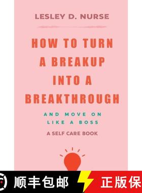 【3-4周达】How to Turn a Breakup into a Breakthrough: And Move On Like A Boss [9798218001797]