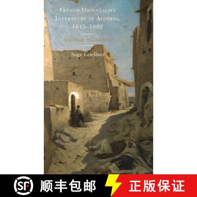【3-4周达】French Orientalist Literature in Algeria, 1845-1882 : Colonial Hauntings [9781498538749]