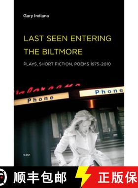 【3-4周达】Last Seen Entering the Biltmore: Plays, Short Fiction, Poems 1975--2010 [9781584350903]