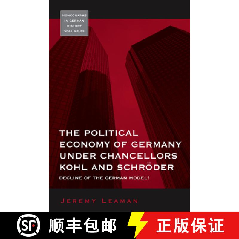 【3-4周达】The Political Economy of Germany Under Chancellors Kohl and Schröder: Decline of the Germ... [9781845456016]