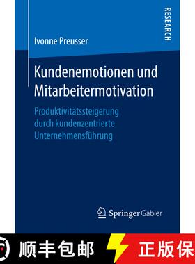 【3-4周达】Kundenemotionen und Mitarbeitermotivation : Produktivitätssteigerung durch kundenzentrier... [9783658154813]