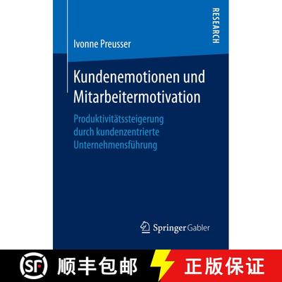 【3-4周达】Kundenemotionen und Mitarbeitermotivation : Produktivitätssteigerung durch kundenzentrier... [9783658154813]