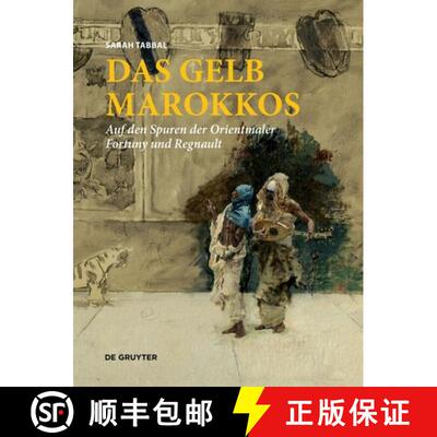【3-4周达】Das Gelb Marokkos: Auf Den Spuren Der Orientmaler Fortuny Und Regnault [9783110737387]