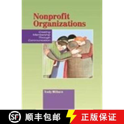 预订 精装 Nonprofit Organizations: Creating Membership Through Communication [9781572738829]