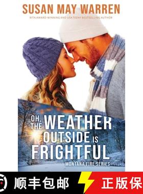 预订 Oh, the Weather Outside Is Frightful (Extended edition!): a Montana Fire Christmas Novella [9781943935178]