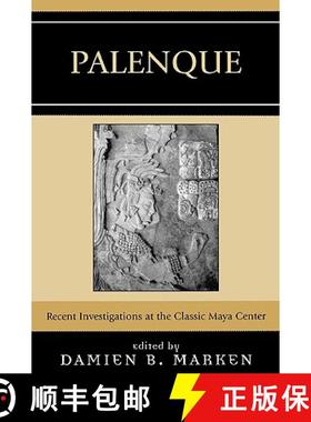 预订 Palenque : Recent Investigations at the Classic Maya Center [9780759108752]
