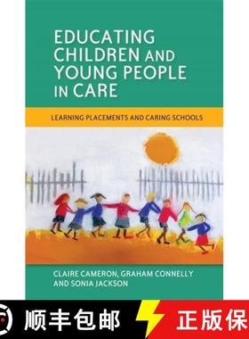 【3-4周达】Educating Children and Young People in Care: Learning Placements and Caring Schools [9781849053655]