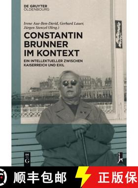 预订 Constantin Brunner im Kontext：Ein Intellektueller zwischen Kaiserreich und Exil [9783110373820]