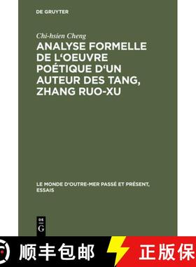 【3-4周达】Analyse formelle de l'oeuvre poétique d'un auteur des Tang, Zhang Ruo-xu [9783111283876]