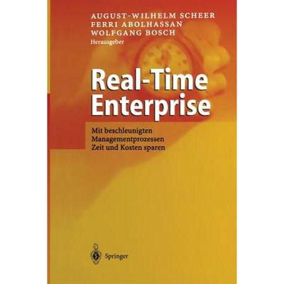 【4周达】Real-Time Enterprise : Mit beschleunigten Managementprozessen Zeit und Kosten sparen [9783642624742]