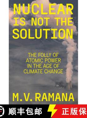 预订 Nuclear Is Not the Solution: The Folly of Atomic Power in the Age of Climate Change [9781804290033]