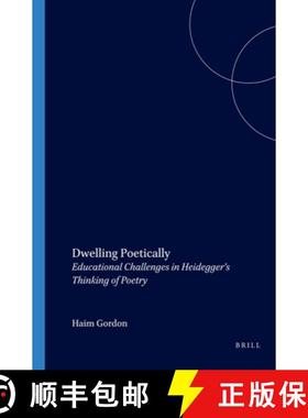 预订 Dwelling Poetically: Educational Challenges in Heidegger's Thinking of Poetry [9789042005907]