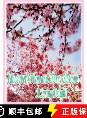 预订 Vancouver's Plum and Cherry Blossoms: A Spring Delight [9781998518180]