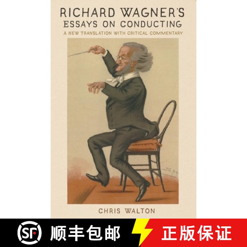 【3-4周达】Richard Wagner's Essays on Conducting: A New Translation with Critical Commentary [9781648250125]