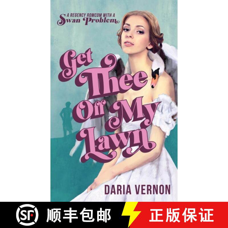 预订 Get Thee Off My Lawn: A Regency RomCom with a Swan Problem [9781735981468]