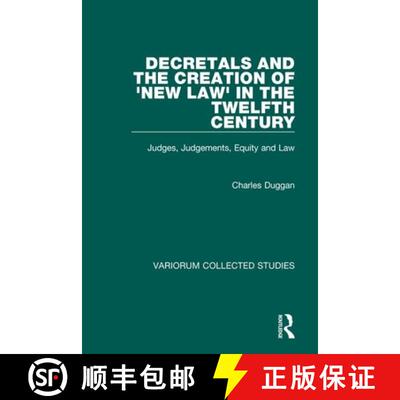 【3-4周达】Decretals and the Creation of the 'New Law' in the Twelfth Century: Judges, Judgements, Eq... [9780860786801]