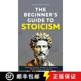 【3-4周达】The Beginner's Guide to Stoicism: Embrace Ancient Wisdom to Overcome Modern Stress and Anx... [9781964863399]